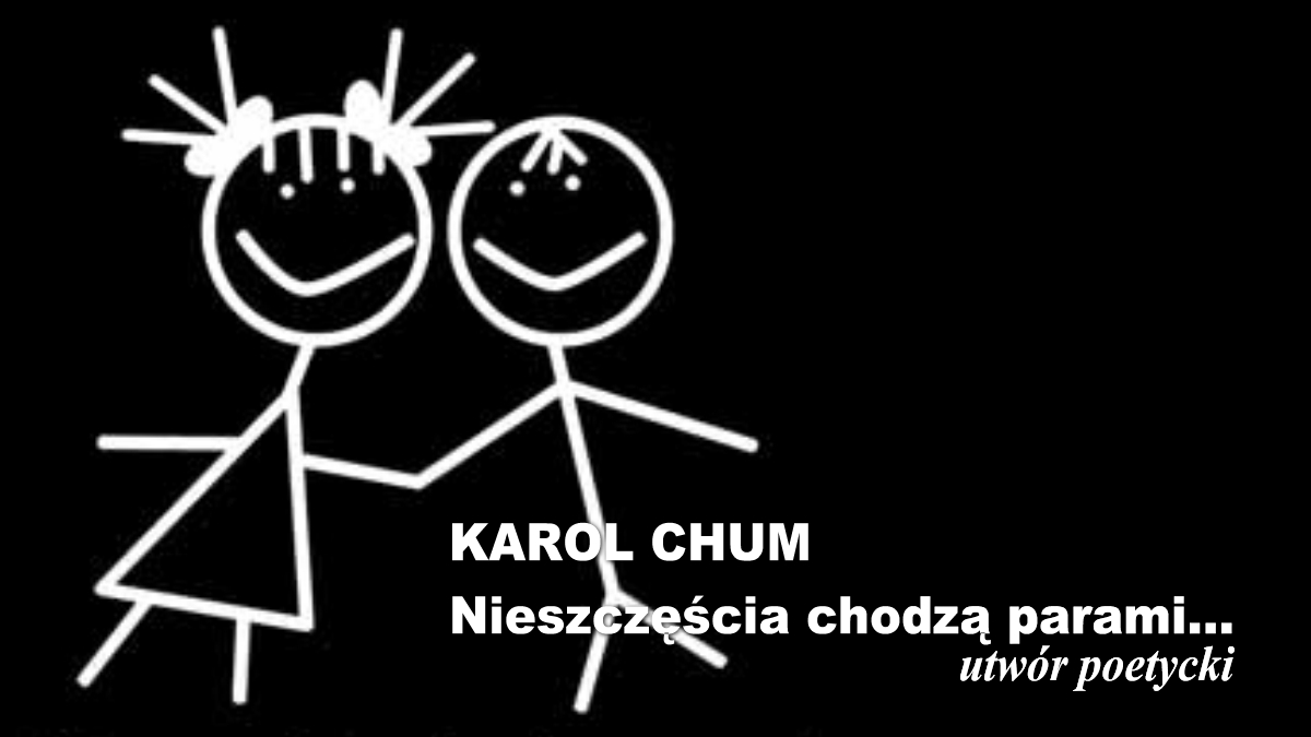 🔖Karol Chum: Nieszczęścia chodzą parami... /470/ 📵