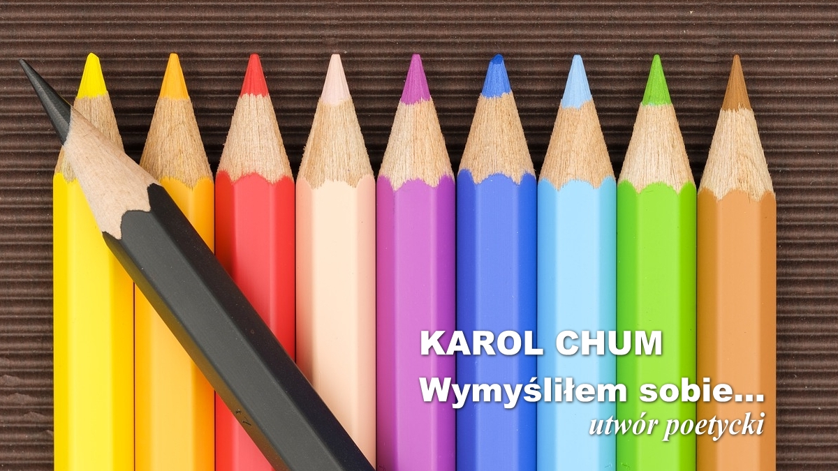 🔖Karol Chum: Wymyśliłem sobie... /505/ 📵