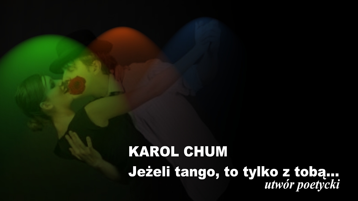 🔖Karol Chum: Jeżeli tango, to tylko z tobą... /477/ 📵