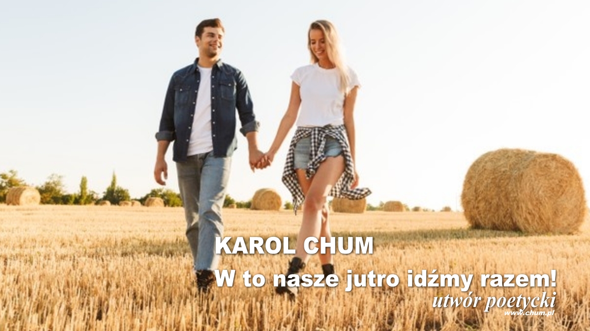 🔖Karol Chum: W to nasze jutro idźmy razem! /465/ 📵 