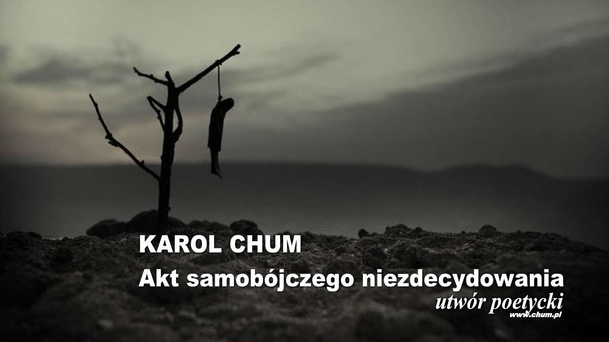 🔖Karol Chum: Akt samobójczego niezdecydowania /430/ ℗ ☢