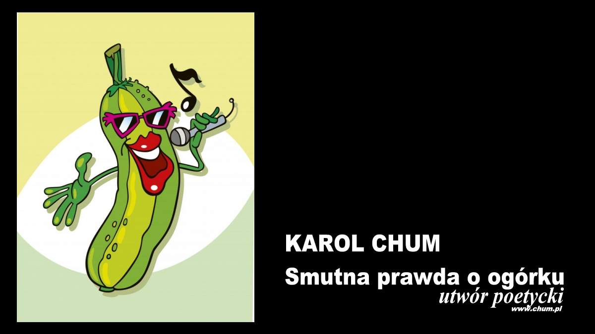 🔖Karol Chum: Smutna prawda o ogórku /457/ 📵